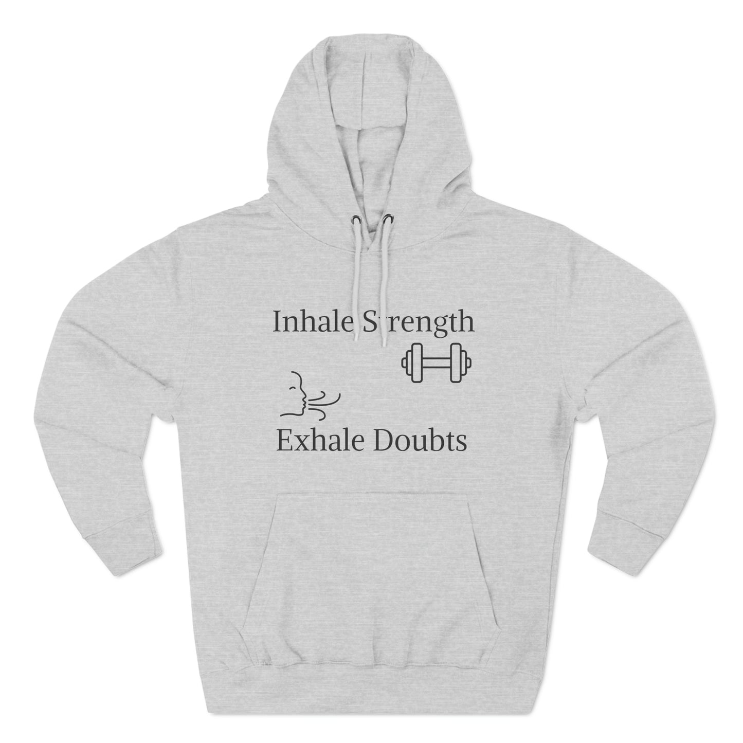 A light gray pullover hoodie with the Inhale Strength-Exhale Doubt - Three-Panel Fleece Hoodie printed in black. The text is flanked by icons of a dumbbell and a serene face exhaling, from Printify.