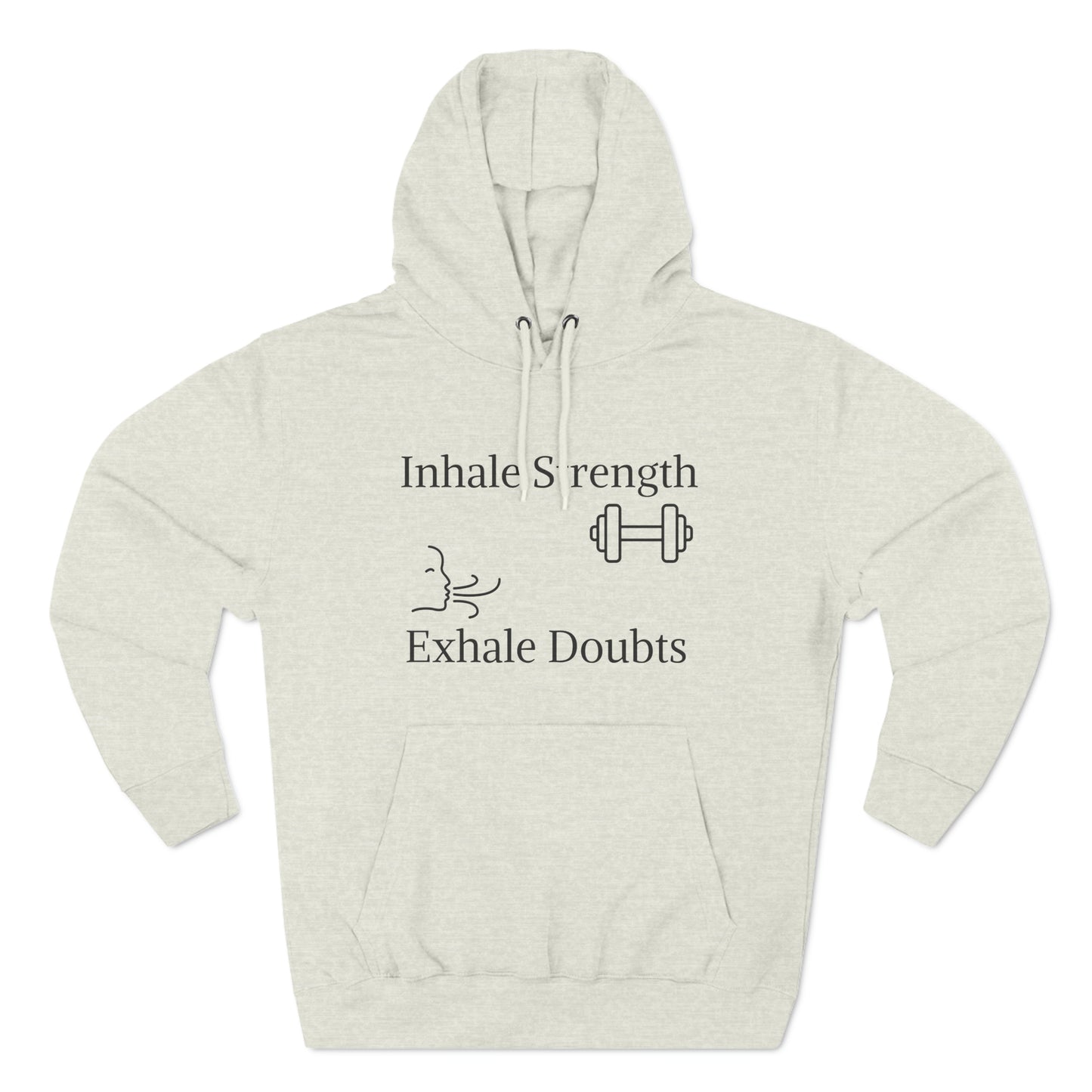 A light gray pullover hoodie with the text "Inhale Strength-Exhale Doubt" and an icon of a weightlifter, followed by "exhale doubts" on the front. - Printify Three-Panel Fleece Hoodie