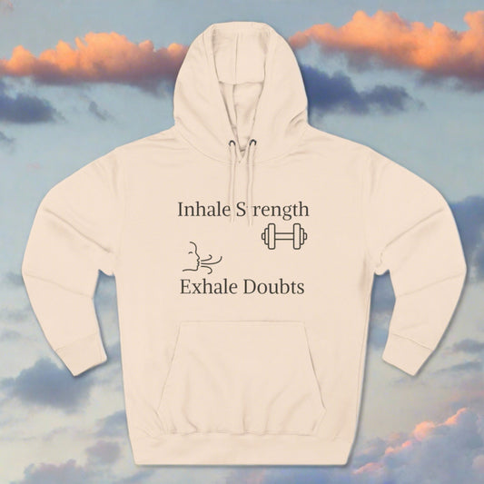 Inhale Strength-Exhale Doubt - Three-Panel Fleece Hoodie